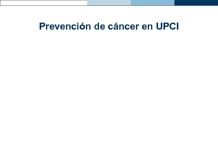 Prevención de cáncer en UPCI 