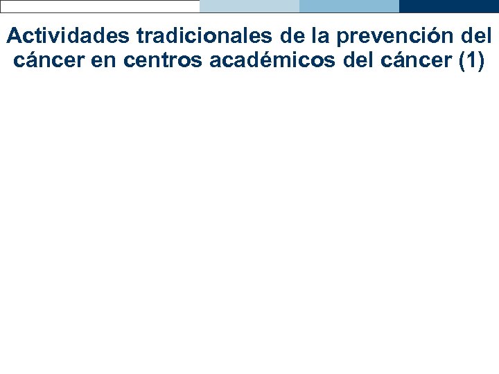 Actividades tradicionales de la prevención del cáncer en centros académicos del cáncer (1) 