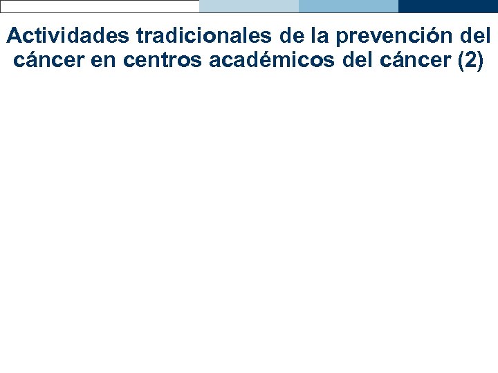 Actividades tradicionales de la prevención del cáncer en centros académicos del cáncer (2) 
