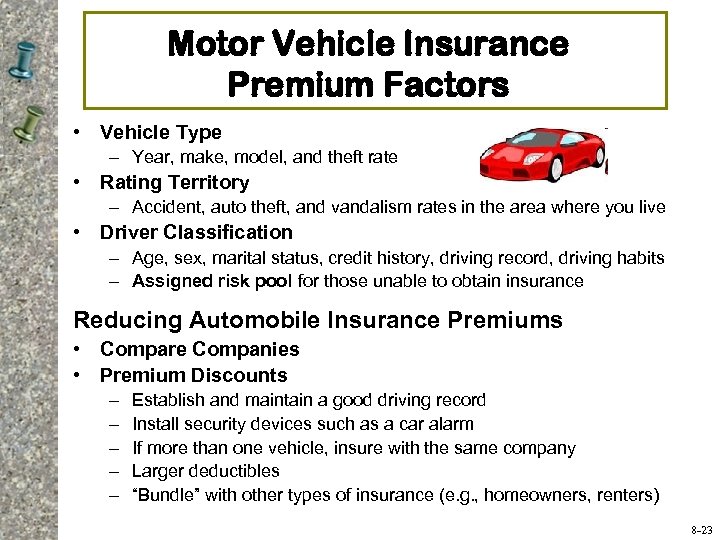 Motor Vehicle Insurance Premium Factors • Vehicle Type – Year, make, model, and theft