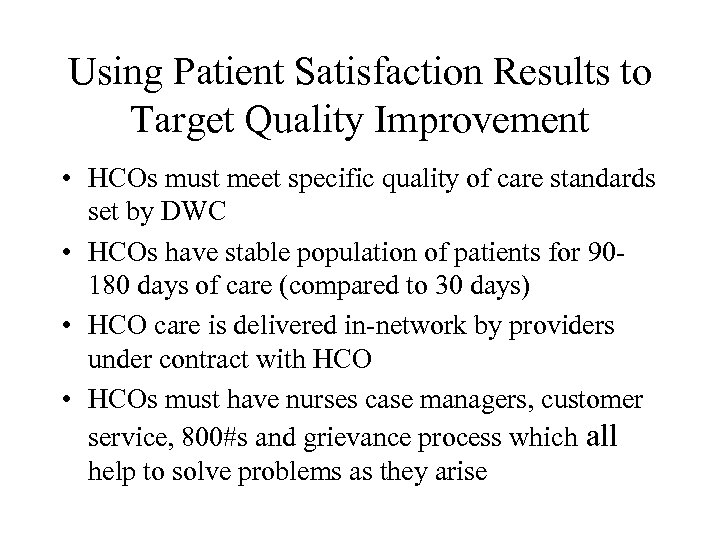 Using Patient Satisfaction Results to Target Quality Improvement • HCOs must meet specific quality