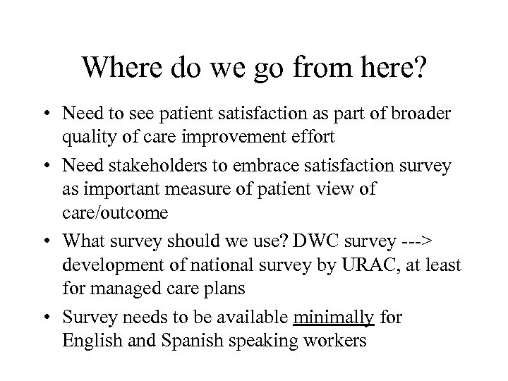 Where do we go from here? • Need to see patient satisfaction as part