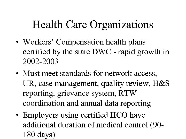 Health Care Organizations • Workers’ Compensation health plans certified by the state DWC -