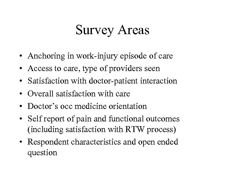 Survey Areas • • • Anchoring in work-injury episode of care Access to care,