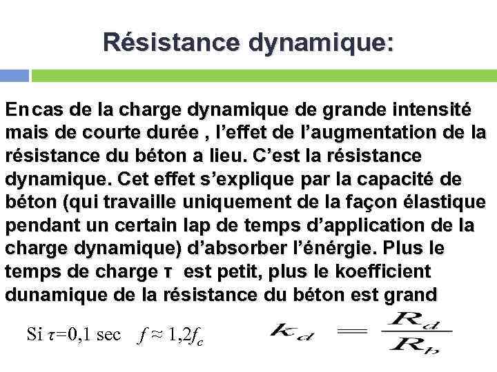 Résistance dynamique: En cas de la charge dynamique de grande intensité mais de courte