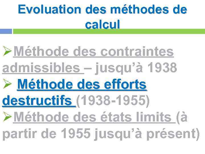 Evoluation des méthodes de calcul ØMéthode des contraintes admissibles – jusqu’à 1938 Ø Méthode