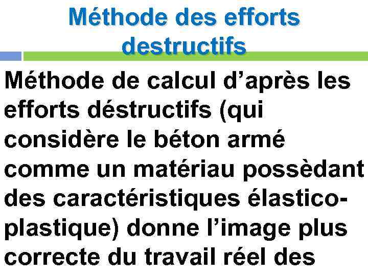 Méthode des efforts destructifs Méthode de calcul d’après les efforts déstructifs (qui considère le