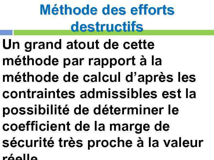 Méthode des efforts destructifs Un grand atout de cette méthode par rapport à la