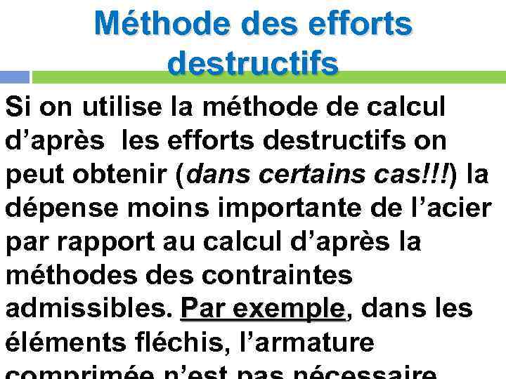 Méthode des efforts destructifs Si on utilise la méthode de calcul d’après les efforts