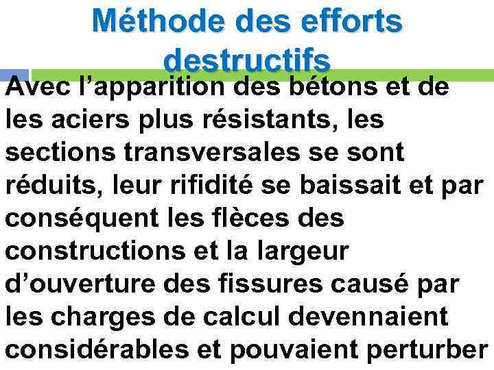 Méthode des efforts destructifs Avec l’apparition des bétons et de les aciers plus résistants,