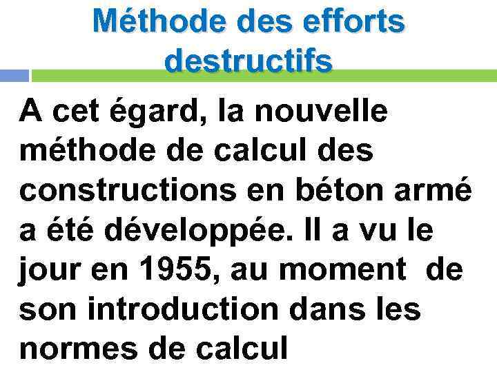 Méthode des efforts destructifs A cet égard, la nouvelle méthode de calcul des constructions