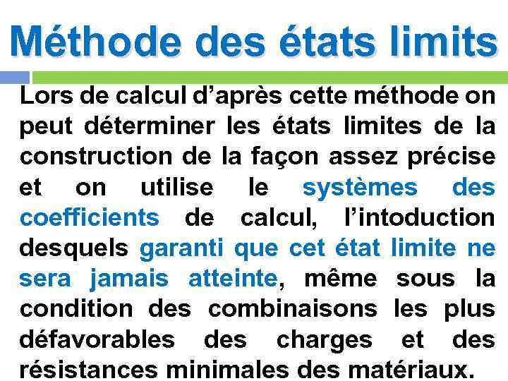Méthode des états limits Lors de calcul d’après cette méthode on peut déterminer les
