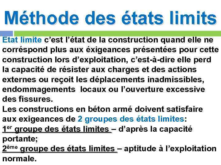 Méthode des états limits Etat limite c’est l’état de la construction quand elle ne