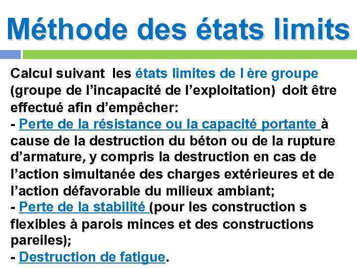 Méthode des états limits Calcul suivant les états limites de I ère groupe (groupe