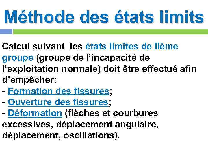 Méthode des états limits Calcul suivant les états limites de IIème groupe (groupe de