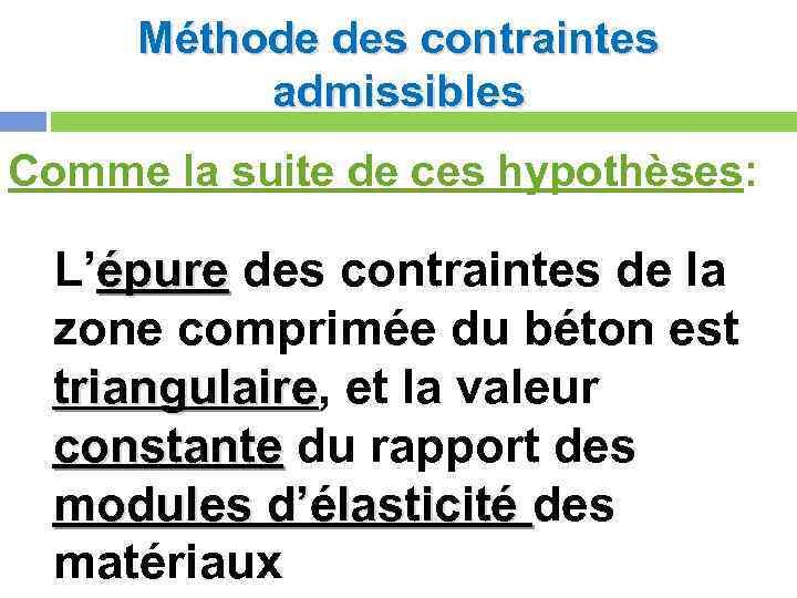 Méthode des contraintes admissibles Comme la suite de ces hypothèses: L’épure des contraintes de