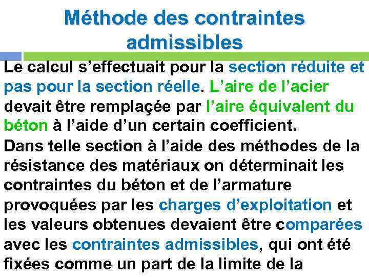 Méthode des contraintes admissibles Le calcul s’effectuait pour la section réduite et pas pour