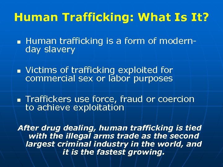 Human Trafficking: What Is It? n Human trafficking is a form of modernday slavery
