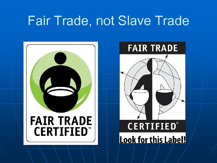 Fair Trade, not Slave Trade 