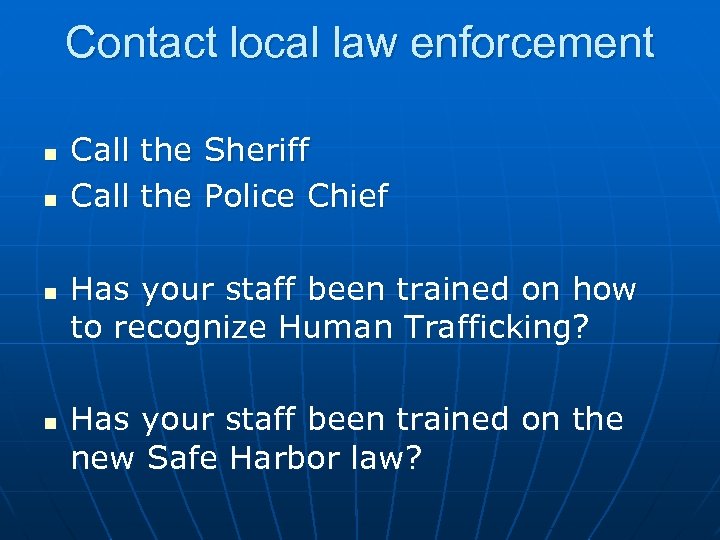 Contact local law enforcement n n Call the Sheriff Call the Police Chief Has