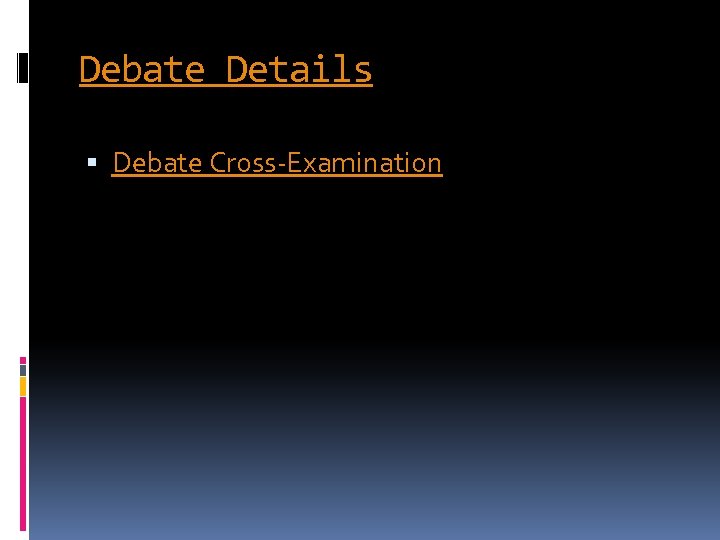 Debate Details Debate Cross-Examination 