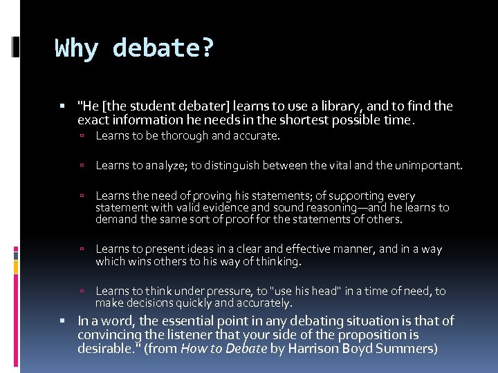 Why debate? "He [the student debater] learns to use a library, and to find