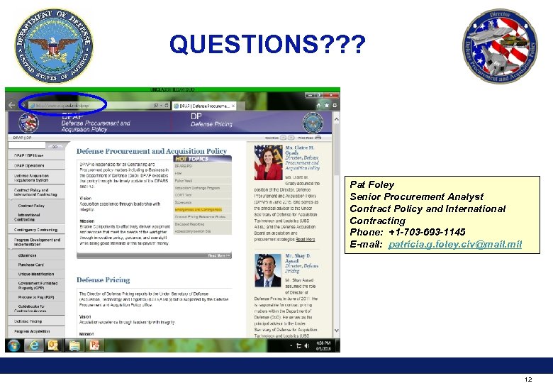 QUESTIONS? ? ? Pat Foley Senior Procurement Analyst Contract Policy and International Contracting Phone: