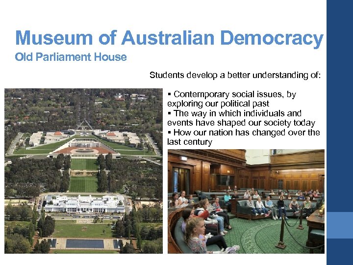 Museum of Australian Democracy Old Parliament House Students develop a better understanding of: §