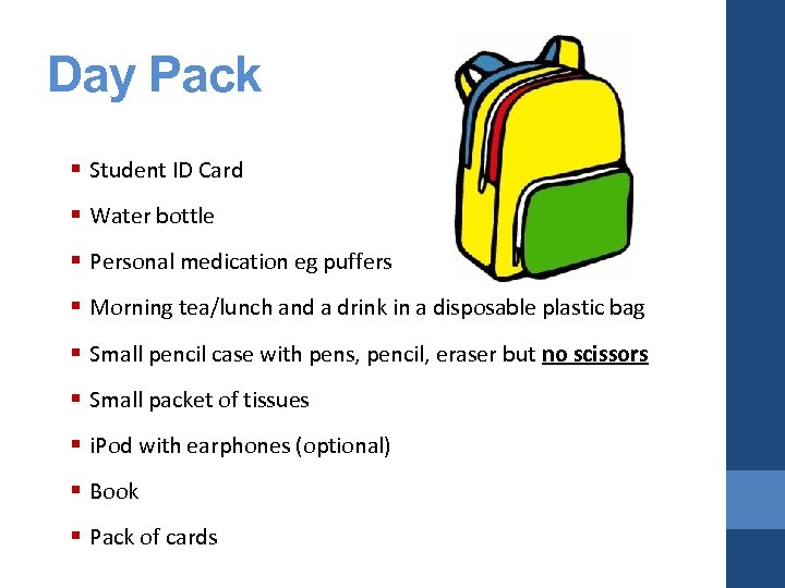Day Pack § Student ID Card § Water bottle § Personal medication eg puffers