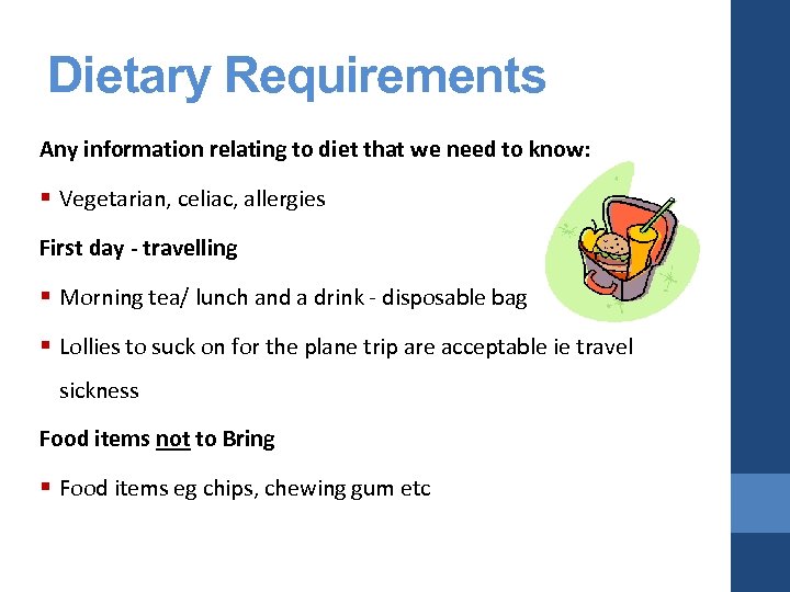 Dietary Requirements Any information relating to diet that we need to know: § Vegetarian,