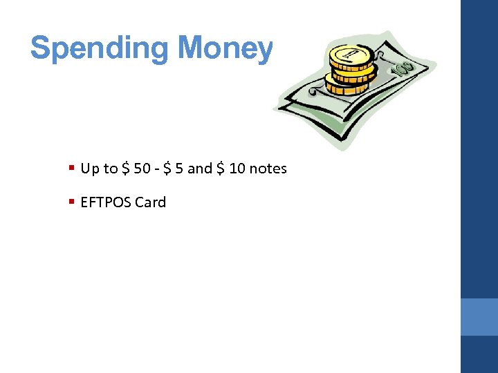 Spending Money § Up to $ 50 - $ 5 and $ 10 notes