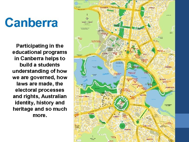 Canberra Participating in the educational programs in Canberra helps to build a students understanding