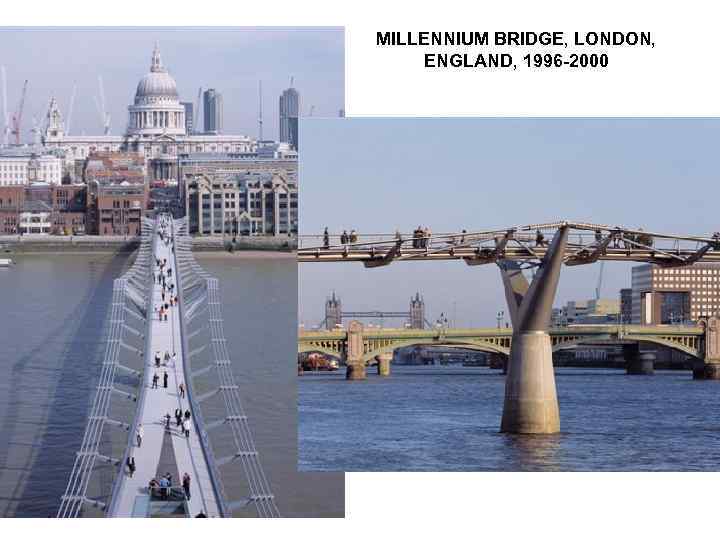 MILLENNIUM BRIDGE, LONDON, ENGLAND, 1996 -2000 