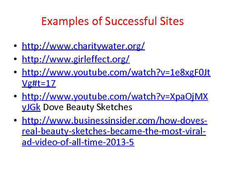 Examples of Successful Sites • http: //www. charitywater. org/ • http: //www. girleffect. org/