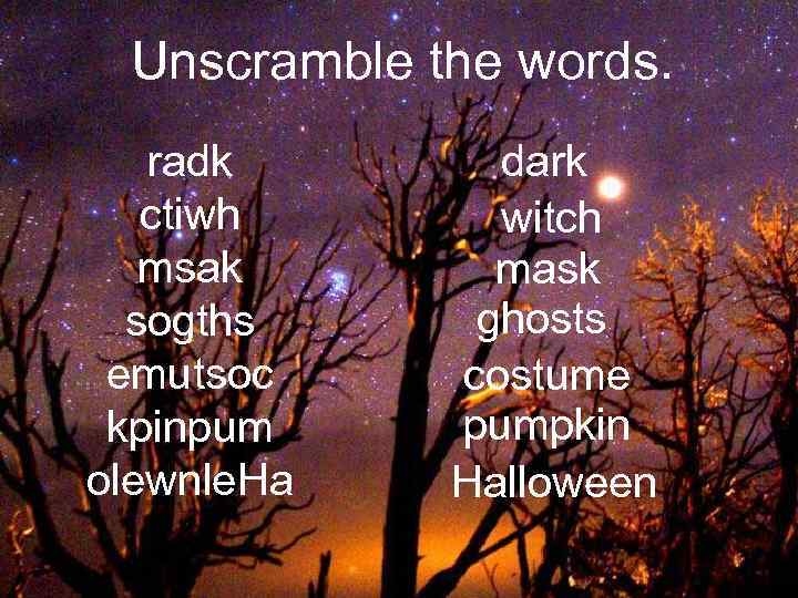 Unscramble the words. radk ctiwh msak sogths emutsoc kpinpum olewnle. Ha dark witch mask