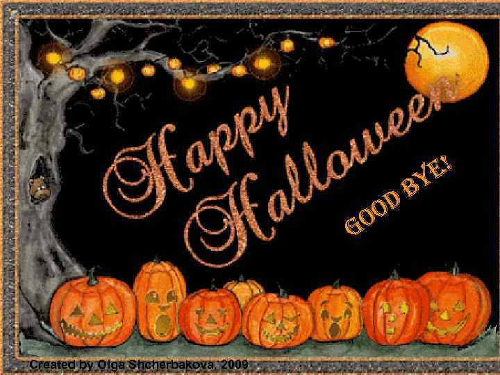 e! y o o G Created by Olga Shcherbakova, 2009 b d 