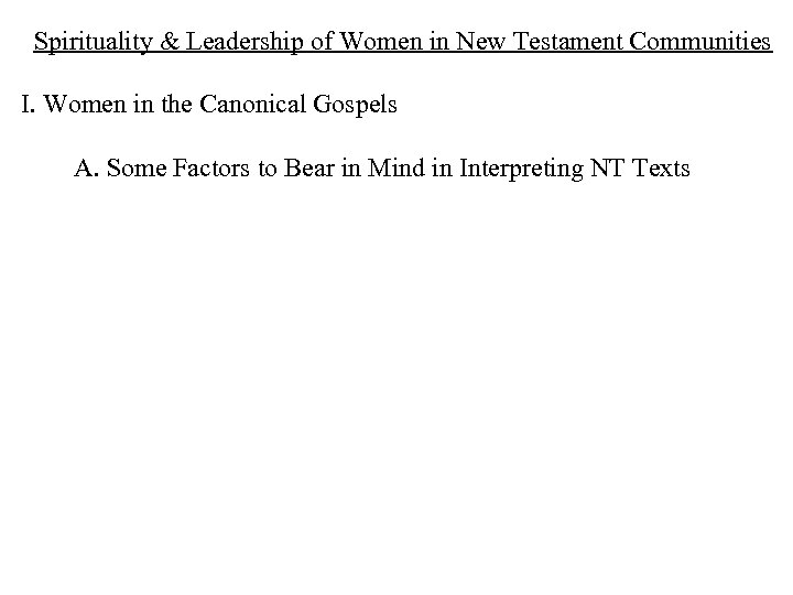 Spirituality & Leadership of Women in New Testament Communities I. Women in the Canonical