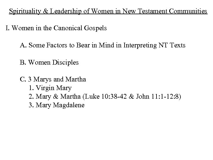 Spirituality & Leadership of Women in New Testament Communities I. Women in the Canonical