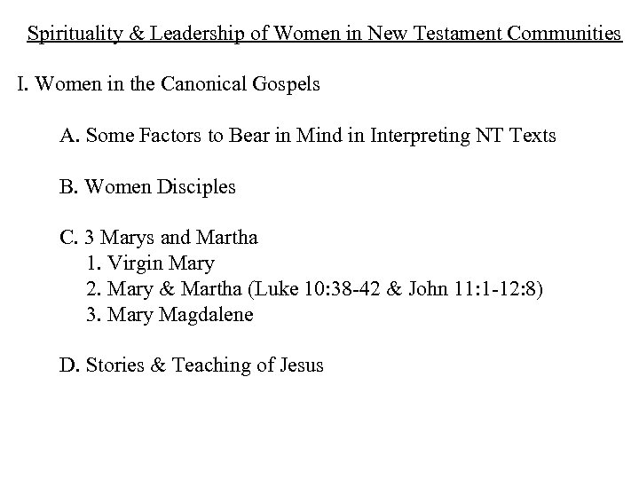 Spirituality & Leadership of Women in New Testament Communities I. Women in the Canonical