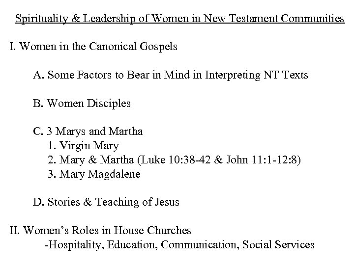 Spirituality & Leadership of Women in New Testament Communities I. Women in the Canonical