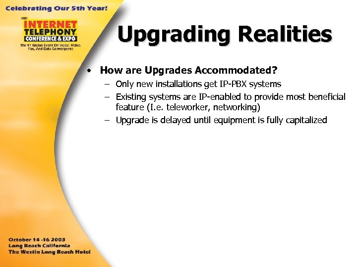Upgrading Realities • How are Upgrades Accommodated? – Only new installations get IP-PBX systems
