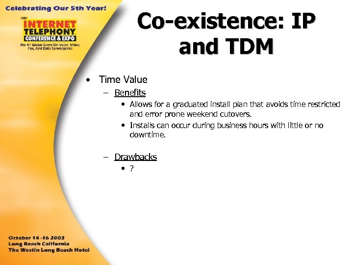 Co-existence: IP and TDM • Time Value – Benefits • Allows for a graduated