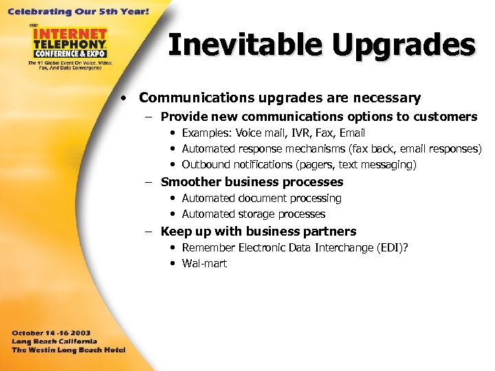 Inevitable Upgrades • Communications upgrades are necessary – Provide new communications options to customers