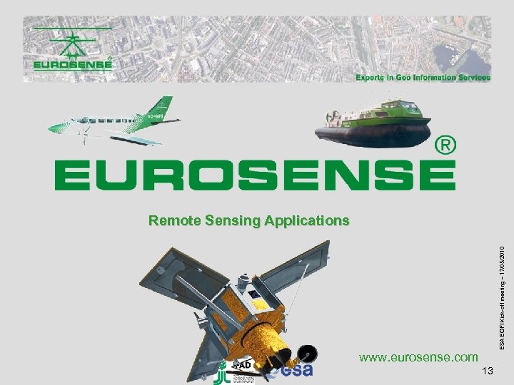 ESA EOFI Kick-off meeting – 17/05/2010 Remote Sensing Applications www. eurosense. com 13 
