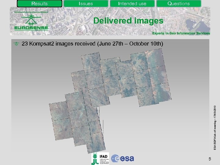 Results Issues Intended use Questions Delivered images ESA EOFI Kick-off meeting – 17/05/2010 23