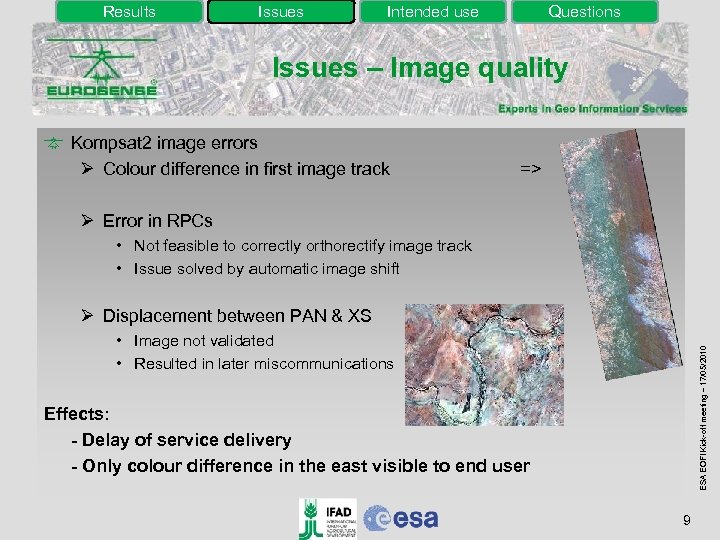 Results Issues Intended use Questions Issues – Image quality Kompsat 2 image errors Ø