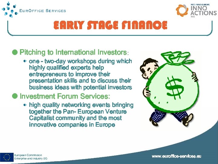 EARLY STAGE FINANCE Pitching to International Investors: one - two-day workshops during which highly