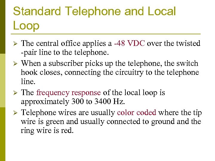 Standard Telephone and Local Loop Ø Ø The central office applies a -48 VDC