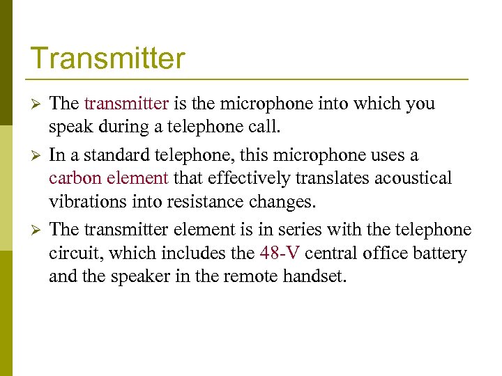 Transmitter Ø Ø Ø The transmitter is the microphone into which you speak during