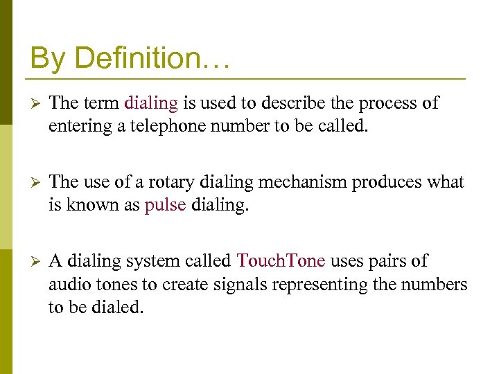 By Definition… Ø The term dialing is used to describe the process of entering